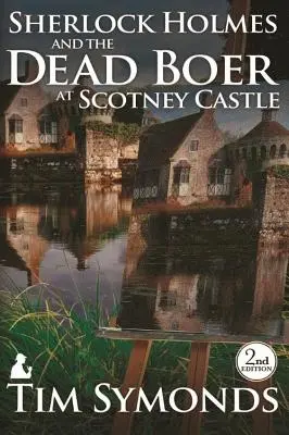 Sherlock Holmes és a halott búr a Scotney-kastélyban: 2. kiadás - Sherlock Holmes and The Dead Boer at Scotney Castle: 2nd Edition