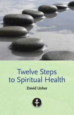 Tizenkét lépés a lelki egészség felé - Twelve Steps to Spiritual Health