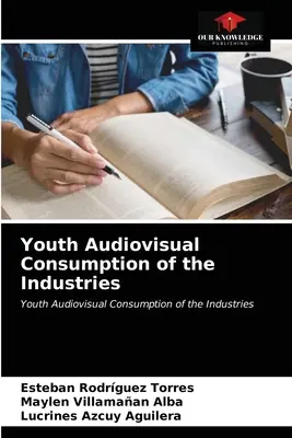 Az ifjúság audiovizuális fogyasztása az iparágakban - Youth Audiovisual Consumption of the Industries