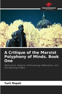 Az elmék marxista polifóniájának kritikája. Első könyv - A Critique of the Marxist Polyphony of Minds. Book One