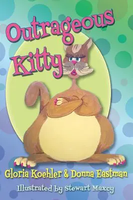 Felháborító Kitty - Outrageous Kitty