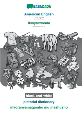 BABADADA fekete-fehér, amerikai angol - Ikinyarwanda, képes szótár - inkoranyamagambo mu mashusho: amerikai angol - kinyarwanda, képi szótár - BABADADA black-and-white, American English - Ikinyarwanda, pictorial dictionary - inkoranyamagambo mu mashusho: US English - Kinyarwanda, visual dicti