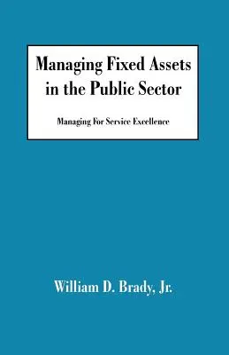 A befektetett eszközök kezelése a közszférában: A szolgáltatási kiválóság irányítása - Managing Fixed Assets in the Public Sector: Managing for Service Excellence