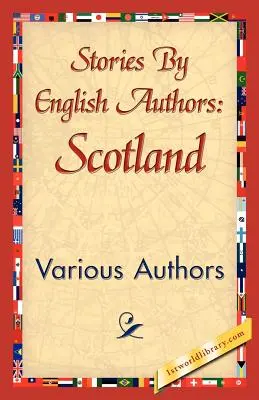 Történetek angol szerzőktől: Scotland - Stories by English Authors: Scotland