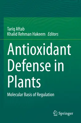 Antioxidáns védelem a növényekben: A szabályozás molekuláris alapja - Antioxidant Defense in Plants: Molecular Basis of Regulation