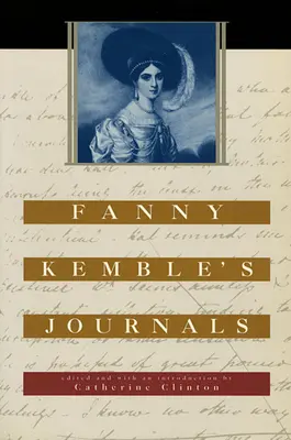 Fanny Kemble naplói: Szerkesztette és bevezetővel ellátta Catherine Clinton - Fanny Kemble's Journals: Edited and with an Introduction by Catherine Clinton