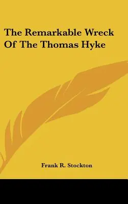 A Thomas Hyke figyelemre méltó hajótörése - The Remarkable Wreck Of The Thomas Hyke