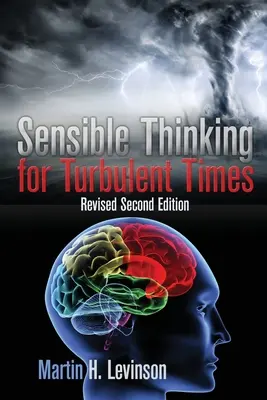 Értelmes gondolkodás zavaros időkben: Felülvizsgált második kiadás - Sensible Thinking for Turbulent Times: Revised Second Edition