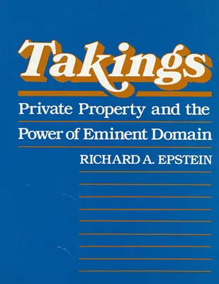 Takings: A magántulajdon és a kisajátítás hatalma - Takings: Private Property and the Power of Eminent Domain