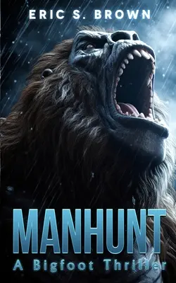 Embervadászat: A Bigfoot Thriller - Manhunt: A Bigfoot Thriller