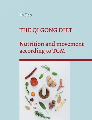 A Qi Gong diéta: Táplálkozás és mozgás a TCM szerint - The Qi Gong Diet: Nutrition and movement according to TCM