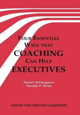 Négy alapvető mód, ahogyan a coaching segíthet a vezetőknek - Four Essential Ways That Coaching Can Help Executives