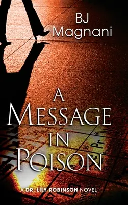 Üzenet a méregben: Dr. Lily Robinson regénye - A Message in Poison: A Dr. Lily Robinson Novel