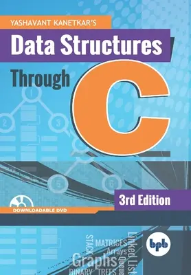 Adatszerkezetek a C-n keresztül: Tanuljuk meg az adatszerkezetek alapjait a C nyelven keresztül (English Edition) - Data Structures Through C: Learn the fundamentals of Data Structures through C (English Edition)