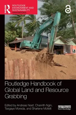 Routledge Handbook of Global Land and Resource Grabbing (A globális föld- és erőforrás-rablás kézikönyve) - Routledge Handbook of Global Land and Resource Grabbing