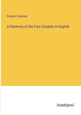 A négy evangélium harmóniája angol nyelven - A Harmony of the Four Gospels in English