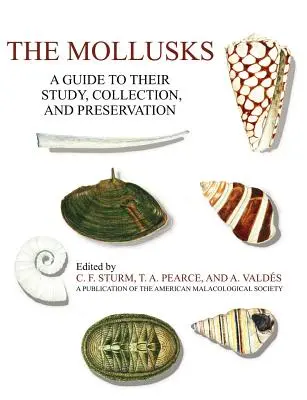 A puhatestűek: A Guide to Their Study, Collection, and Preservation (Útmutató tanulmányozásukhoz, gyűjtésükhöz és megőrzésükhöz). - The Mollusks: A Guide to Their Study, Collection, and Preservation