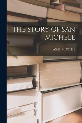 San Michele története - The Story of San Michele