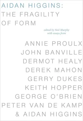 Aidan Higgins: Higgins: A forma törékenysége - Aidan Higgins: The Fragility of Form