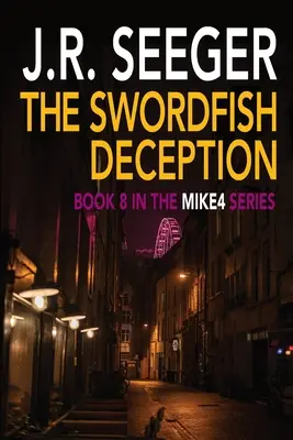 A kardhal megtévesztése: A MIKE4 sorozat 8. könyve - The Swordfish Deception: Book 8 in the MIKE4 Series