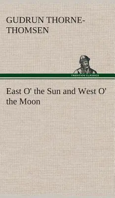 East O' the Sun and West O' the Moon (Keletről a Napra és nyugatról a Holdra) - East O' the Sun and West O' the Moon