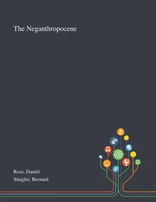Negantropocén - The Neganthropocene