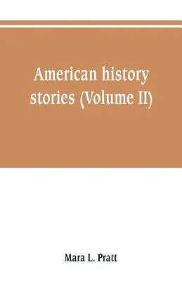 Amerikai történelmi történetek (II. kötet) - American history stories (Volume II)