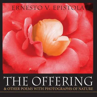 A felajánlás és más versek természetfotókkal - The Offering & Other Poems with Photographs of Nature