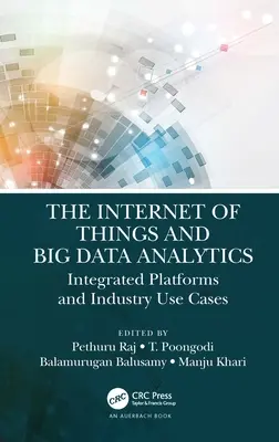 A dolgok internete és a nagy adatelemzés: Integrált platformok és ipari felhasználási esetek - The Internet of Things and Big Data Analytics: Integrated Platforms and Industry Use Cases