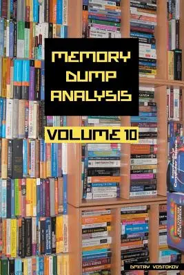 Memóriadump-elemzési antológia, 10. kötet - Memory Dump Analysis Anthology, Volume 10