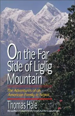 A Liglig-hegy túlsó oldalán: Egy amerikai család kalandjai Nepálban - On the Far Side of Liglig Mountain: Adventures of an American Family in Nepal