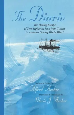 A napló: Két szefárd zsidó merész szökése Törökországból Amerikába az I. világháború alatt - The Diario: The Daring Escape of Two Sephardic Jews from Turkey to America During World War I