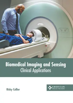 Biomedikai képalkotás és érzékelés: Klinikai alkalmazások - Biomedical Imaging and Sensing: Clinical Applications