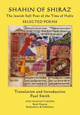 SHAHIN OF SHIRAZ - A zsidó szufi költő Hafiz korából: Hafiz: Válogatott versek - SHAHIN OF SHIRAZ - The Jewish Sufi Poet of the Time of Hafiz: Selected Poems