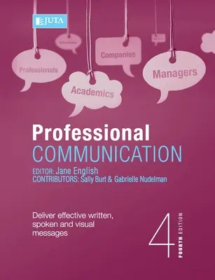 Szakmai kommunikáció 4e: Hatékony írásbeli, szóbeli és vizuális üzenetek közvetítése - Professional Communication 4e: Deliver effective written, spoken and visual messages