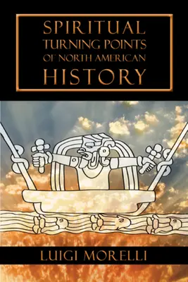 Az észak-amerikai történelem spirituális fordulópontjai - Spiritual Turning Points of North American History