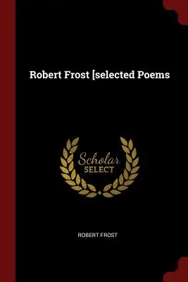 Robert Frost [vybrané básně - Robert Frost [selected Poems