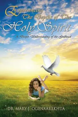 A Szentlélek mélységeinek megtapasztalása: Az Istenség mélyebb megértése - Experiencing the Depths of the Holy Spirit: A Deeper Understanding of the Godhead