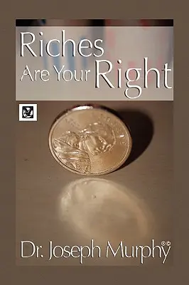 A gazdagság a te jogod - Riches Are Your Right
