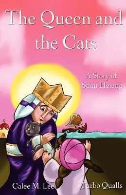 A királynő és a macskák: Szent Heléna története - The Queen and the Cats: A Story of Saint Helena