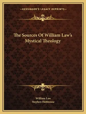 William Law misztikus teológiájának forrásai - The Sources Of William Law's Mystical Theology