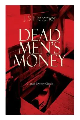 HALOTT FÉRFIAK PÉNZE (Gyilkossági rejtélyek klasszikusa): Brit krimi - DEAD MEN'S MONEY (Murder Mystery Classic): British Crime Thriller