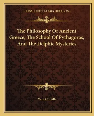 Az ókori Görögország filozófiája, Püthagorasz iskolája és a delphoi misztériumok - The Philosophy Of Ancient Greece, The School Of Pythagoras, And The Delphic Mysteries
