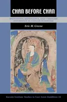 Chan Before Chan: Meditáció, bűnbánat és látomásos tapasztalat a kínai buddhizmusban - Chan Before Chan: Meditation, Repentance, and Visionary Experience in Chinese Buddhism