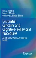 Egzisztenciális aggodalmak és kognitív-viselkedéses eljárások: A mentális egészség integratív megközelítése - Existential Concerns and Cognitive-Behavioral Procedures: An Integrative Approach to Mental Health