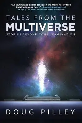 Tales From The Multiverse: Stories Beyond Your Imagination