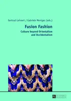 Fúziós divat: Kultúra az orientalizmuson és az okkidentalizmuson túl - Fusion Fashion: Culture Beyond Orientalism and Occidentalism