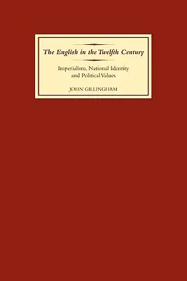 Az angolok a tizenkettedik században: Imperializmus, nemzeti identitás és politikai értékek - The English in the Twelfth Century: Imperialism, National Identity and Political Values