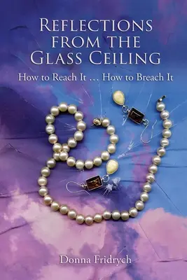 Reflections from the Glass Ceiling: How to Reach It ... Hogyan törjük át - Reflections from the Glass Ceiling: How to Reach It ... How to Breach It