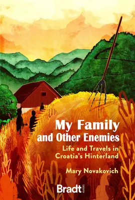 A családom és más ellenségek: Élet és utazás Horvátország hátországában - My Family and Other Enemies: Life and Travels in Croatia's Hinterland